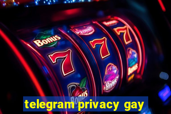 telegram privacy gay