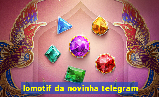 lomotif da novinha telegram