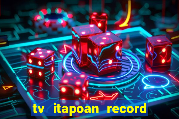 tv itapoan record bahia ao vivo