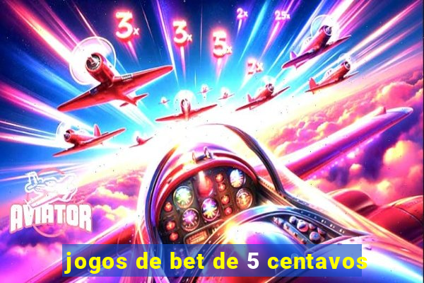 jogos de bet de 5 centavos