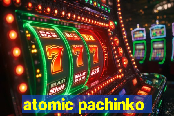 atomic pachinko