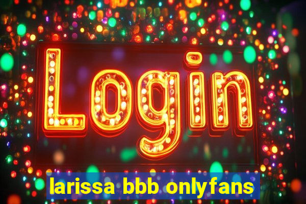 larissa bbb onlyfans