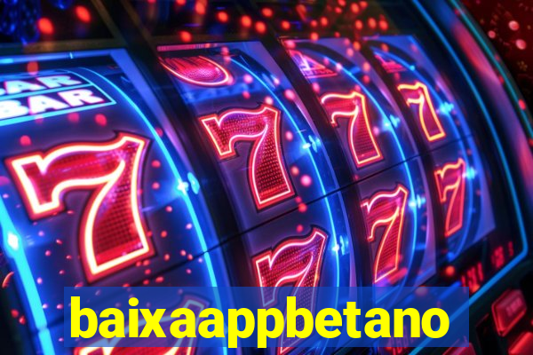 baixaappbetano