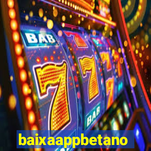 baixaappbetano