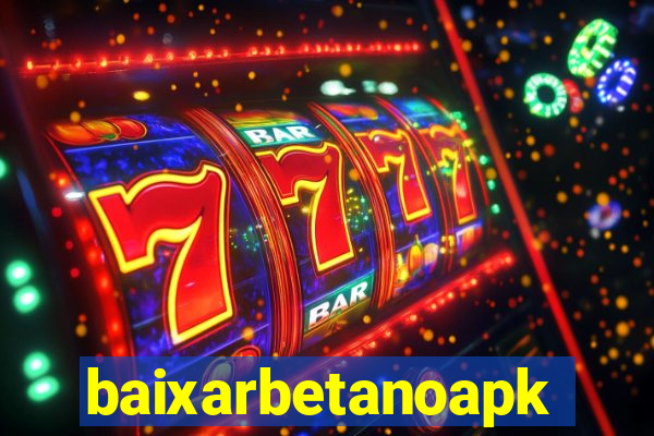 baixarbetanoapk