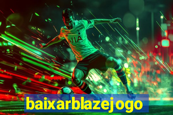 baixarblazejogo