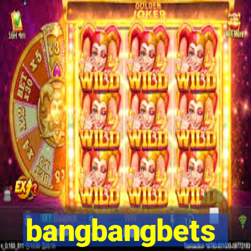 bangbangbets