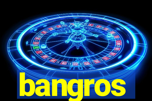 bangros