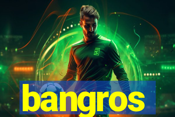 bangros