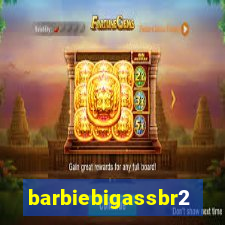 barbiebigassbr2