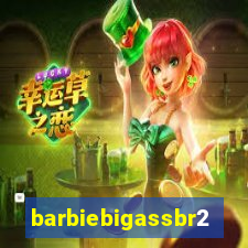 barbiebigassbr2