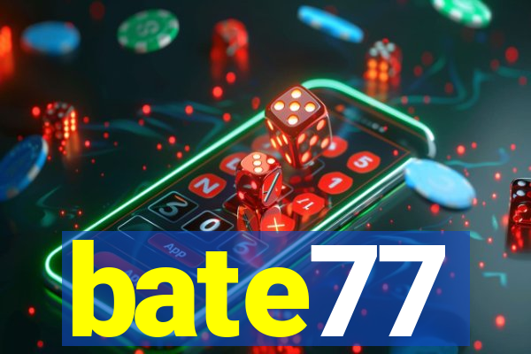 bate77