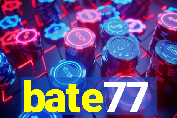 bate77