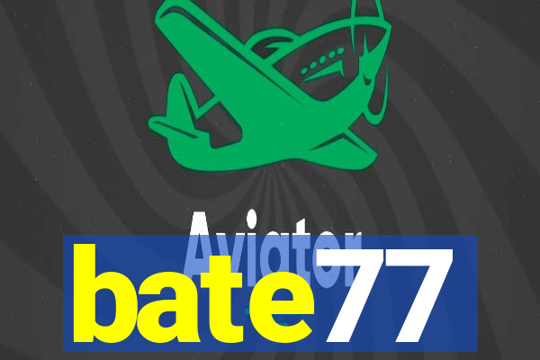 bate77