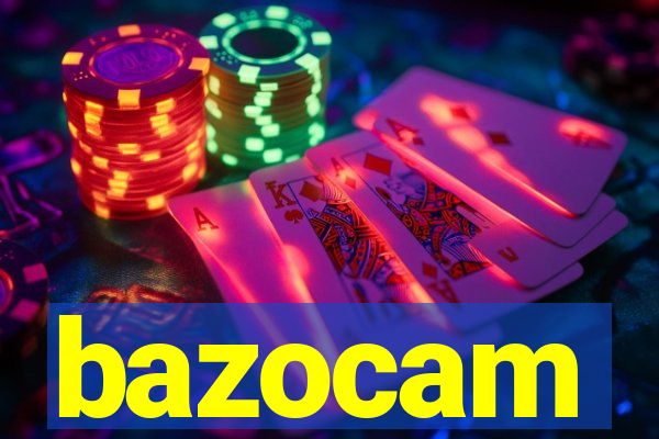 bazocam