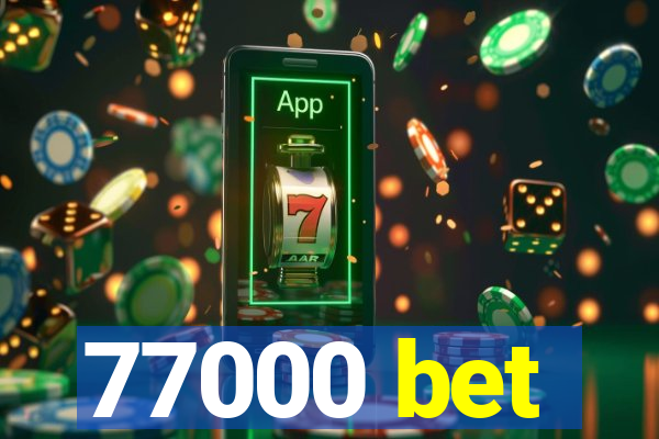 77000 bet