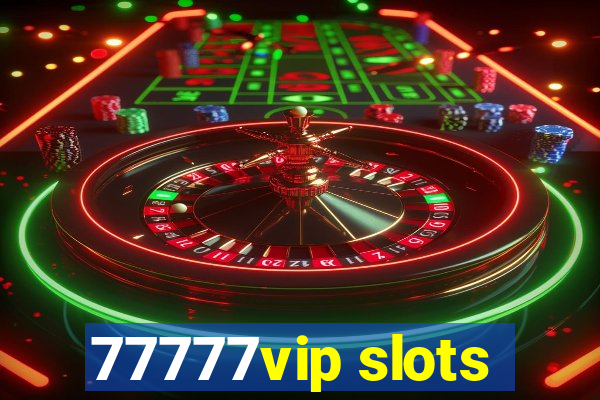 77777vip slots