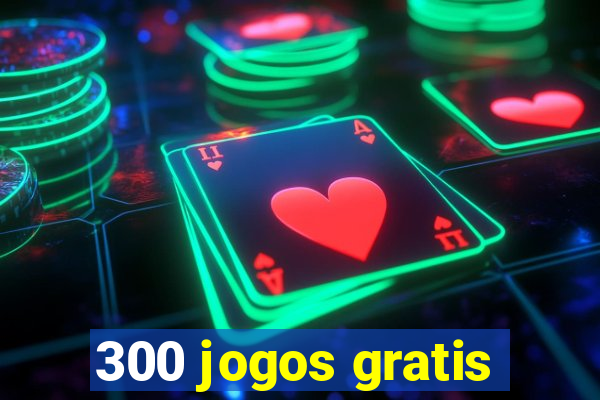 300 jogos gratis