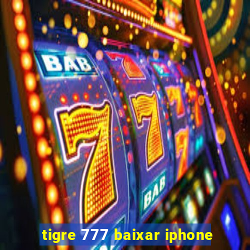 tigre 777 baixar iphone