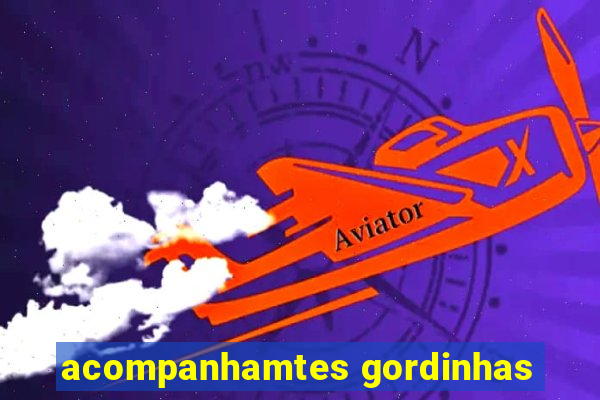 acompanhamtes gordinhas