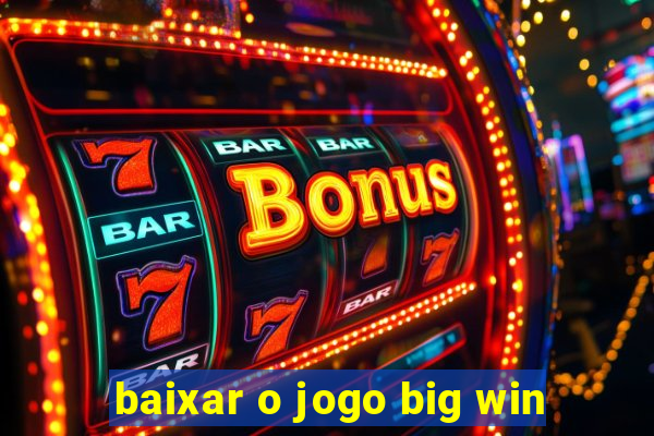 baixar o jogo big win