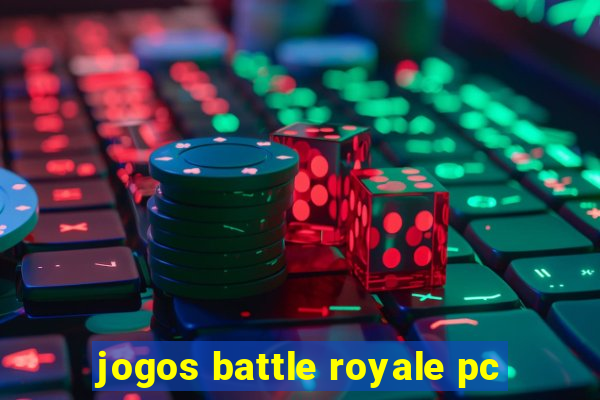 jogos battle royale pc