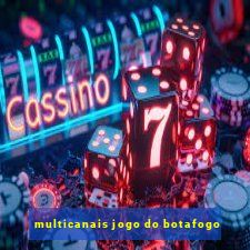 multicanais jogo do botafogo