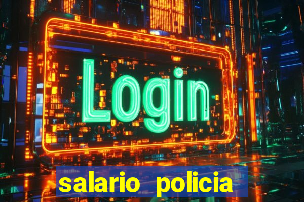 salario policia civil ba