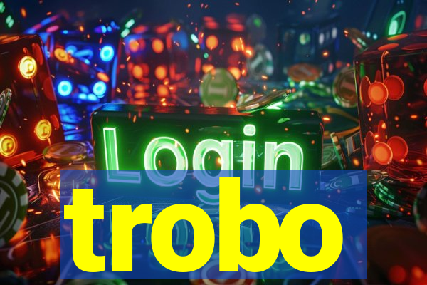 trobo