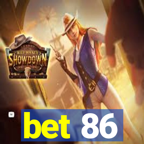 bet 86