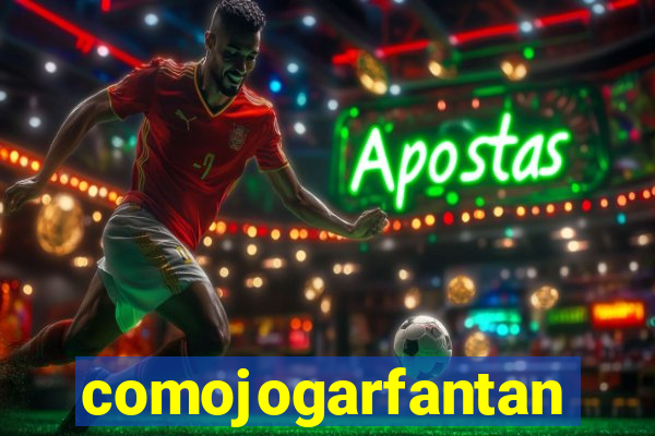 comojogarfantan