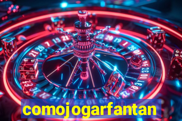 comojogarfantan