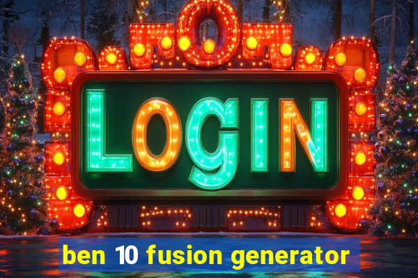 ben 10 fusion generator