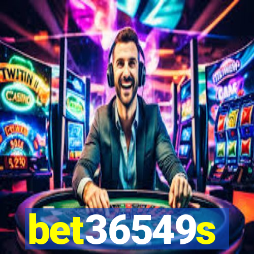 bet36549s