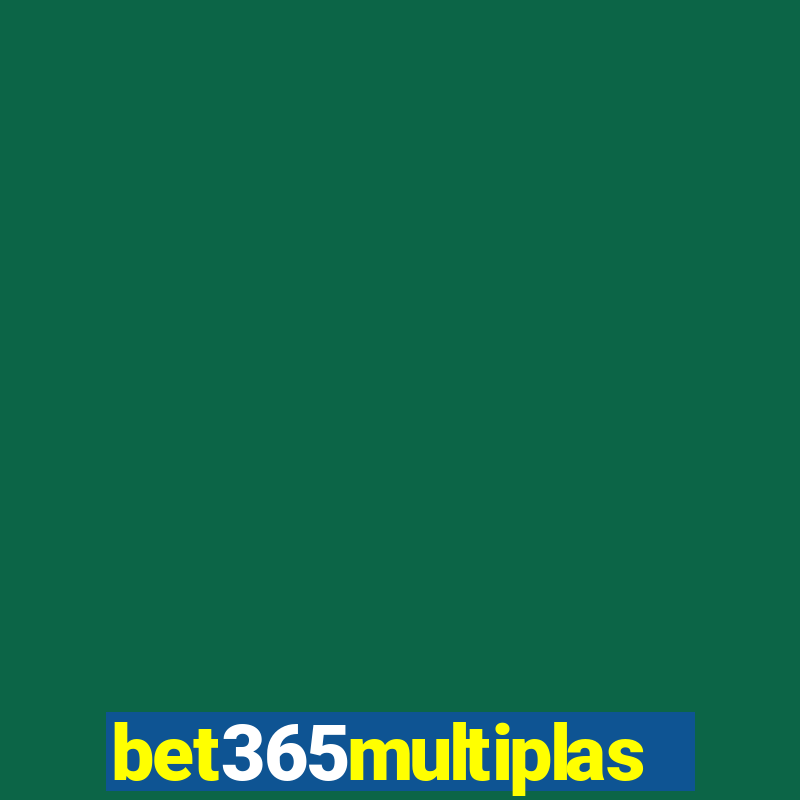 bet365multiplas