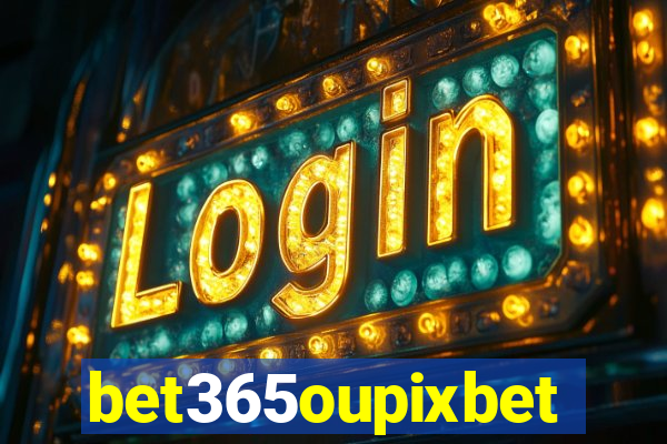 bet365oupixbet