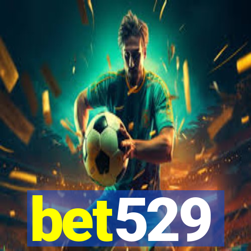 bet529