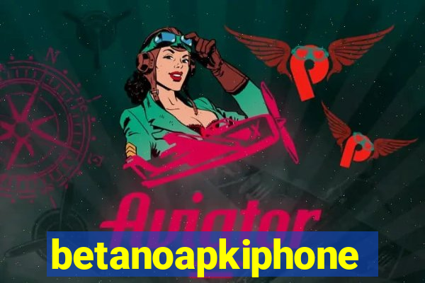 betanoapkiphone