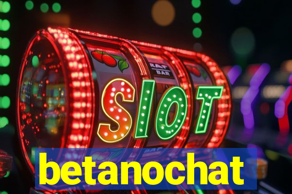 betanochat