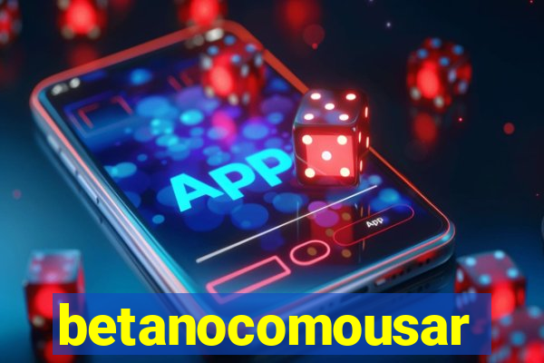 betanocomousar