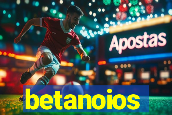 betanoios