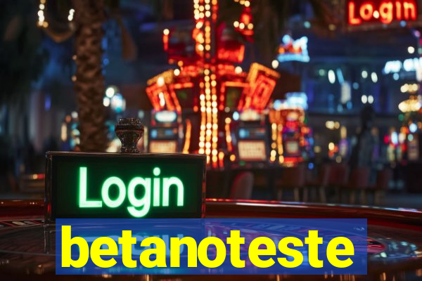 betanoteste