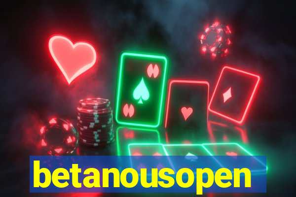 betanousopen