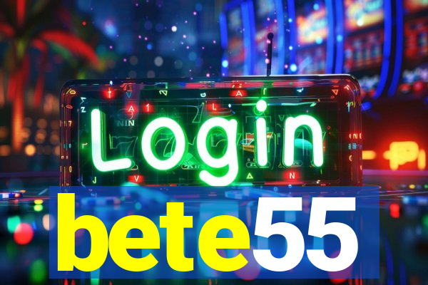 bete55