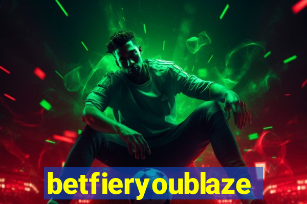 betfieryoublaze