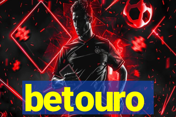 betouro