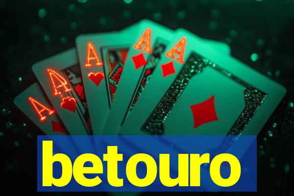 betouro