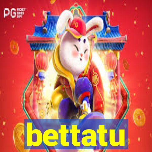 bettatu