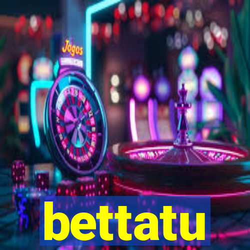 bettatu