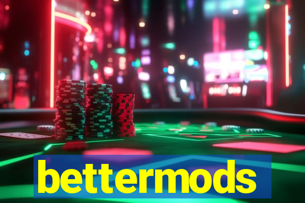 bettermods